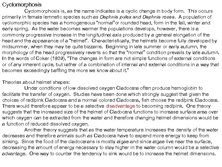 Cyclomorphosis is, as the name indicates is a cyclic change in body form. This