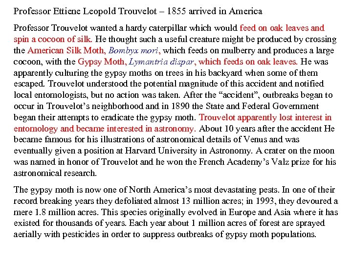 Professor Ettiene Leopold Trouvelot – 1855 arrived in America Professor Trouvelot wanted a hardy
