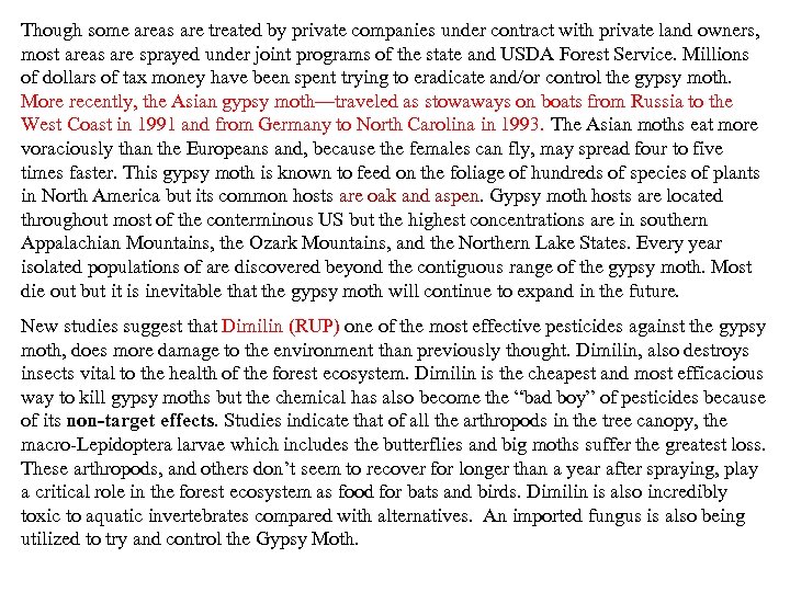 Though some areas are treated by private companies under contract with private land owners,
