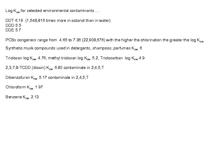 Log Kow for selected environmental contaminants…. . DDT 6. 19 (1, 548, 816 times