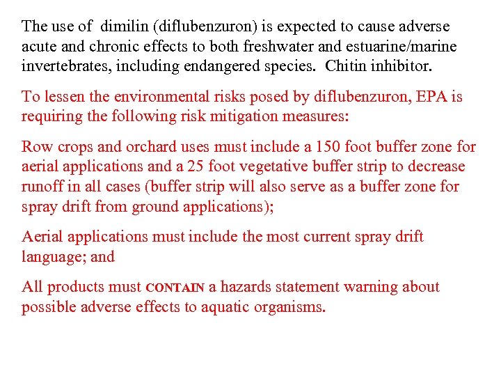 The use of dimilin (diflubenzuron) is expected to cause adverse acute and chronic effects