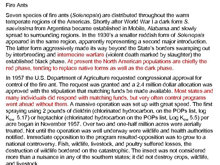 Fire Ants Seven species of fire ants (Solenopsis) are distributed throughout the warm temperate
