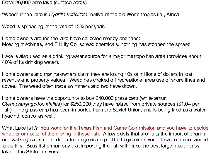 Data: 26, 000 acre lake (surface acres) “Weed” in the lake is Hydrilla veticillata,