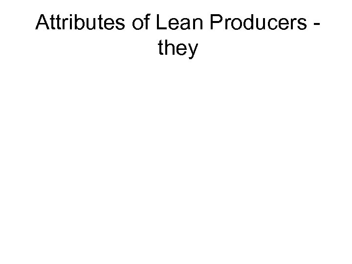 Attributes of Lean Producers they 