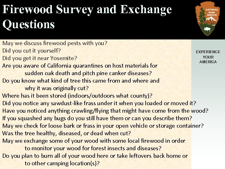 Firewood Survey and Exchange Questions May we discuss firewood pests with you? Did you