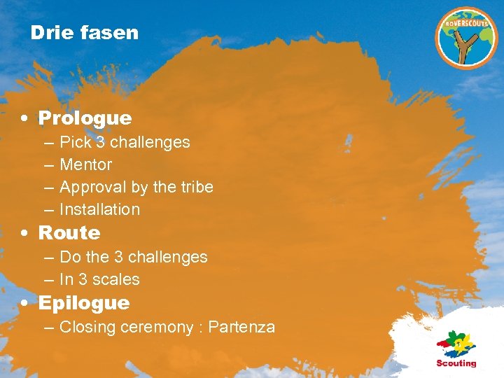 Drie fasen • Prologue – – Pick 3 challenges Mentor Approval by the tribe