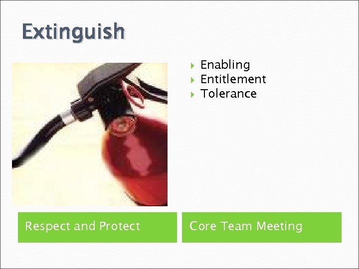 Extinguish Respect and Protect Enabling Entitlement Tolerance Core Team Meeting 