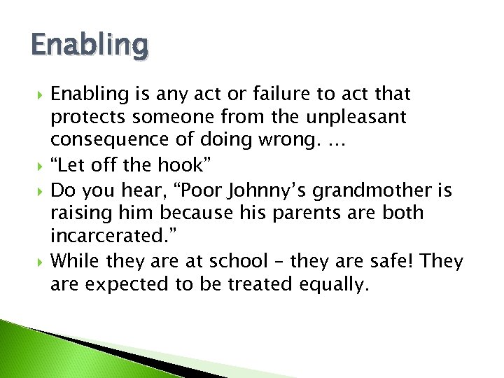 Enabling is any act or failure to act that protects someone from the unpleasant