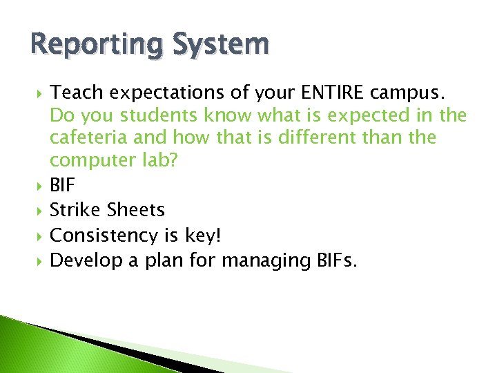 Reporting System Teach expectations of your ENTIRE campus. Do you students know what is