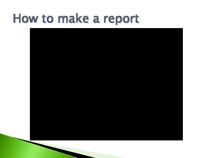 How to make a report 