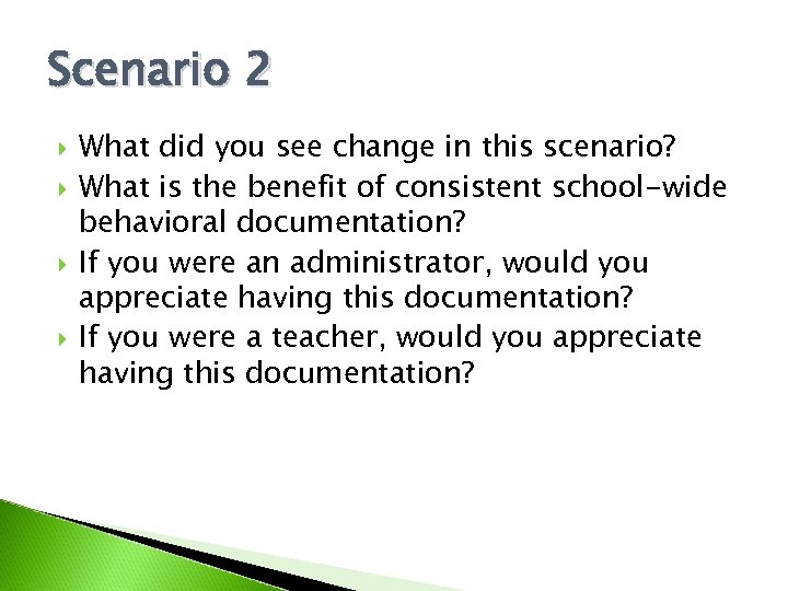 Scenario 2 What did you see change in this scenario? What is the benefit