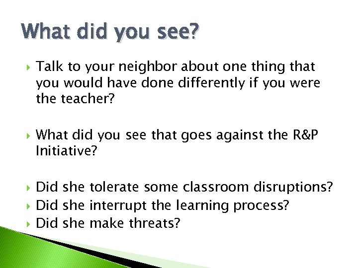 What did you see? Talk to your neighbor about one thing that you would