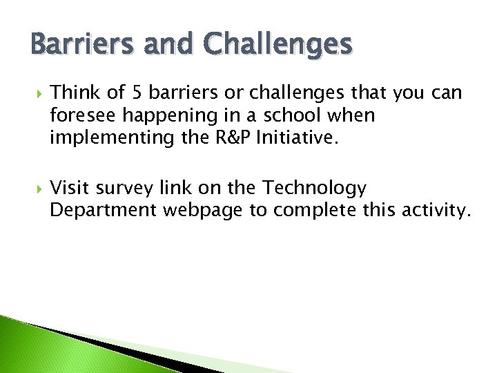 Barriers and Challenges Think of 5 barriers or challenges that you can foresee happening