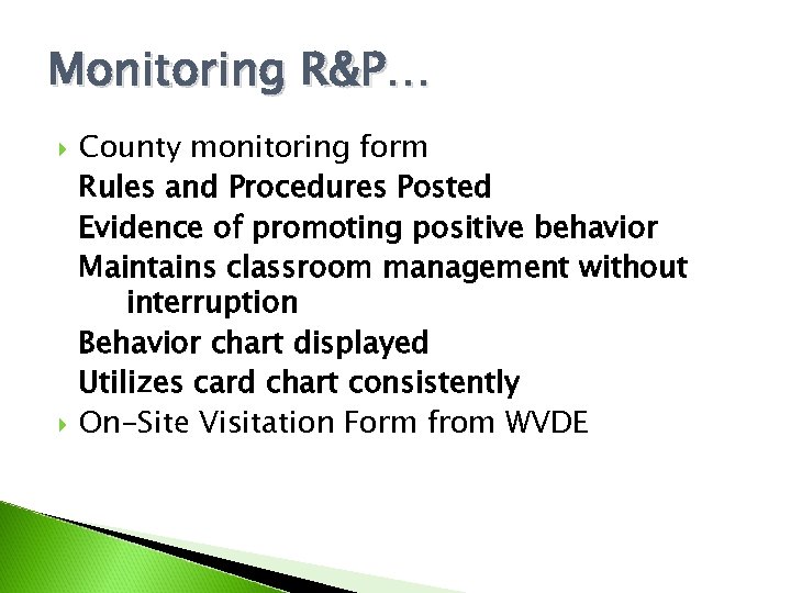 Monitoring R&P… County monitoring form Rules and Procedures Posted Evidence of promoting positive behavior