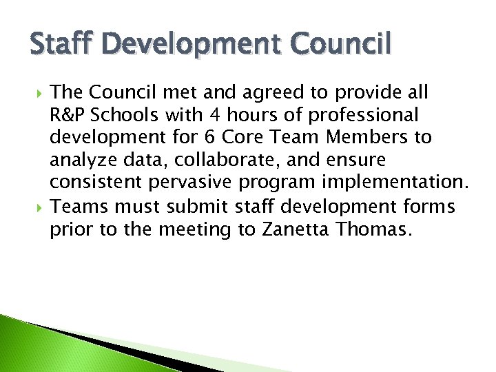 Staff Development Council The Council met and agreed to provide all R&P Schools with