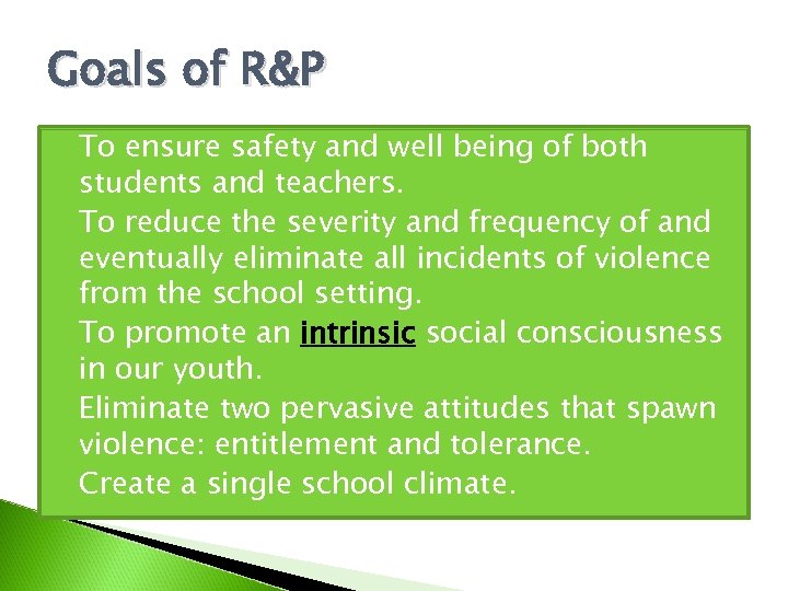 Goals of R&P To ensure safety and well being of both students and teachers.