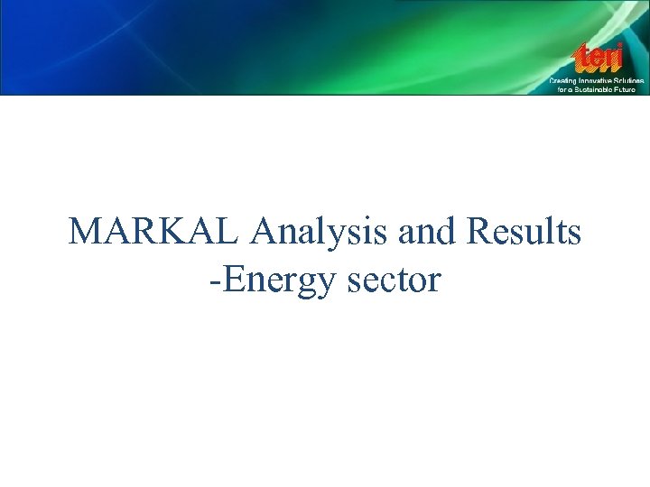 MARKAL Analysis and Results -Energy sector 