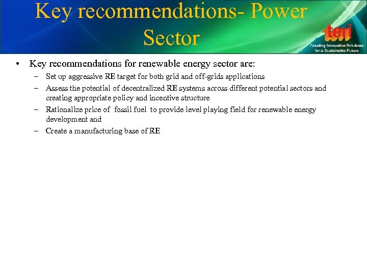 Key recommendations- Power Sector • Key recommendations for renewable energy sector are: – Set