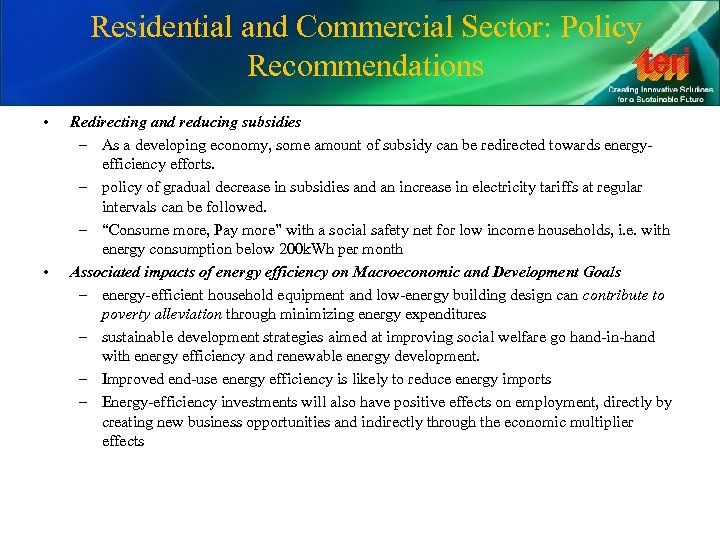 Residential and Commercial Sector: Policy Recommendations • • Redirecting and reducing subsidies – As