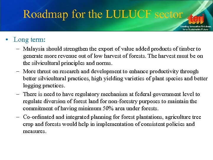 Roadmap for the LULUCF sector • Long term: – Malaysia should strengthen the export