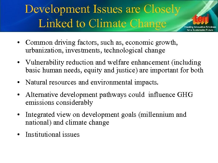 Development Issues are Closely Linked to Climate Change • Common driving factors, such as,