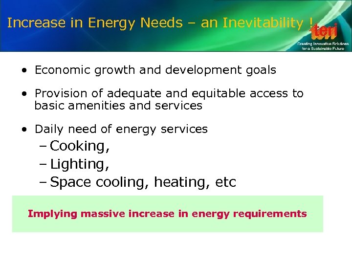 Increase in Energy Needs – an Inevitability ! • Economic growth and development goals