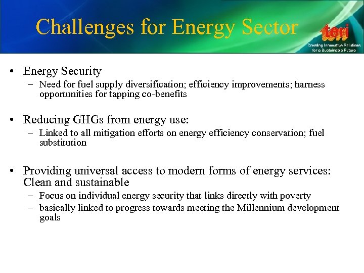 Challenges for Energy Sector • Energy Security – Need for fuel supply diversification; efficiency