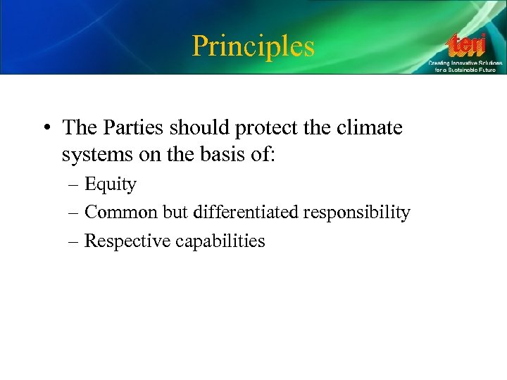 Principles • The Parties should protect the climate systems on the basis of: –