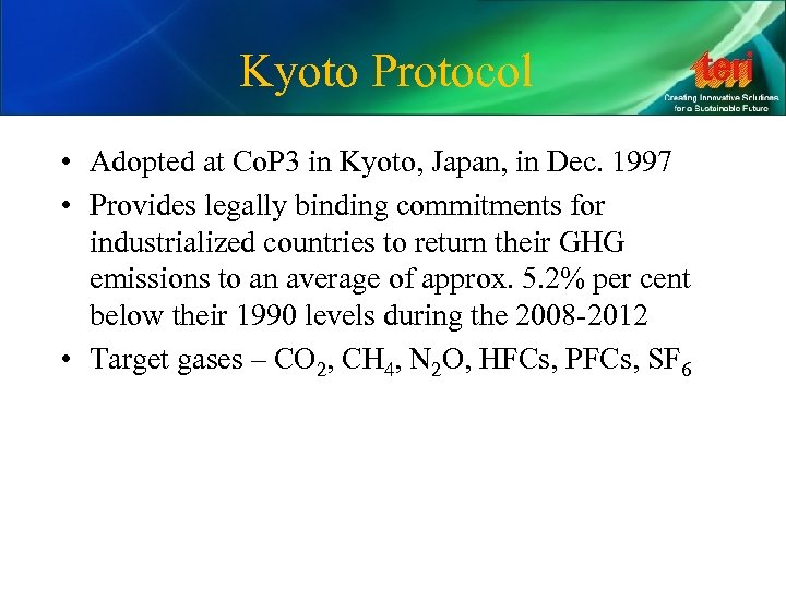 Kyoto Protocol • Adopted at Co. P 3 in Kyoto, Japan, in Dec. 1997