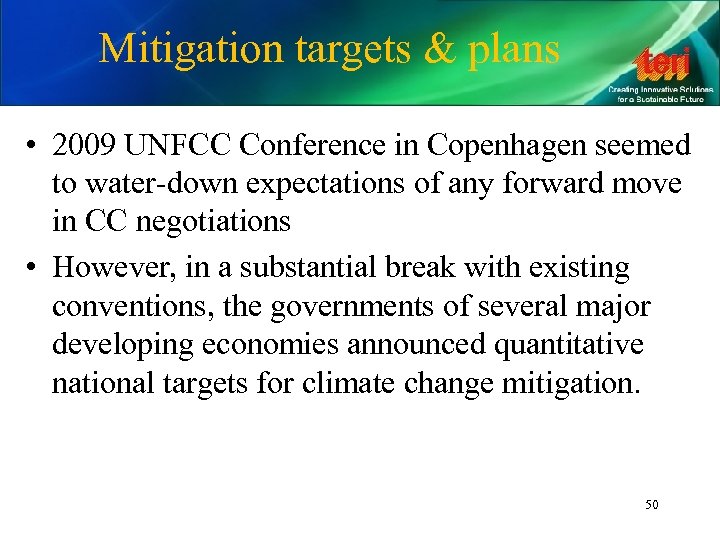 Mitigation targets & plans • 2009 UNFCC Conference in Copenhagen seemed to water-down expectations