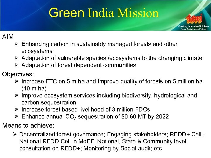 Green India Mission AIM Ø Enhancing carbon in sustainably managed forests and other ecosystems