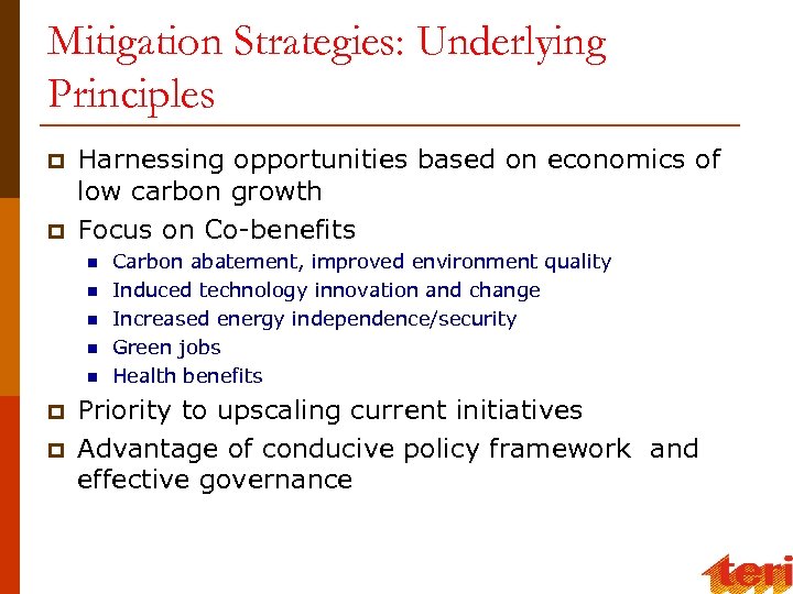 Mitigation Strategies: Underlying Principles p p Harnessing opportunities based on economics of low carbon