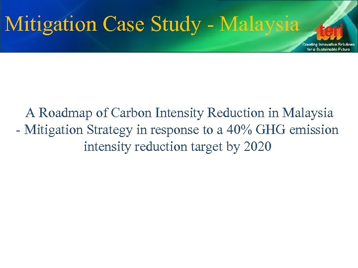 Mitigation Case Study - Malaysia A Roadmap of Carbon Intensity Reduction in Malaysia -