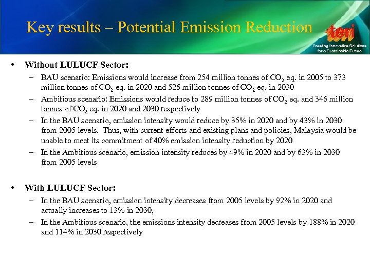 Key results – Potential Emission Reduction • Without LULUCF Sector: – BAU scenario: Emissions