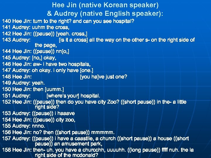 Hee Jin (native Korean speaker) & Audrey (native English speaker): 140 Hee Jin: turn