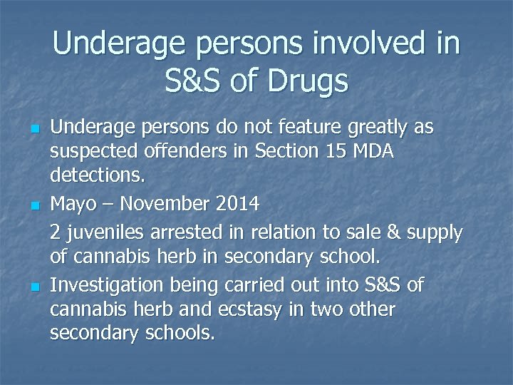 Underage persons involved in S&S of Drugs n n n Underage persons do not