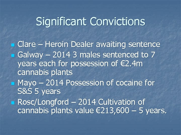 Significant Convictions n n Clare – Heroin Dealer awaiting sentence Galway – 2014 3