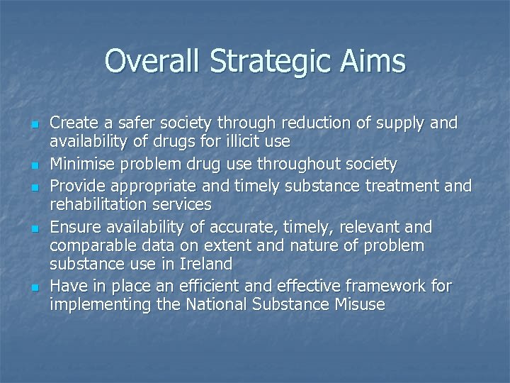 Overall Strategic Aims n n n Create a safer society through reduction of supply