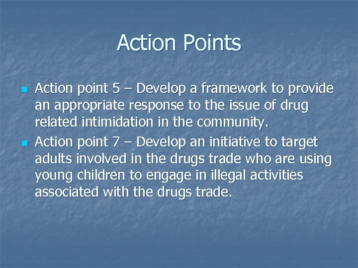 Action Points n n Action point 5 – Develop a framework to provide an