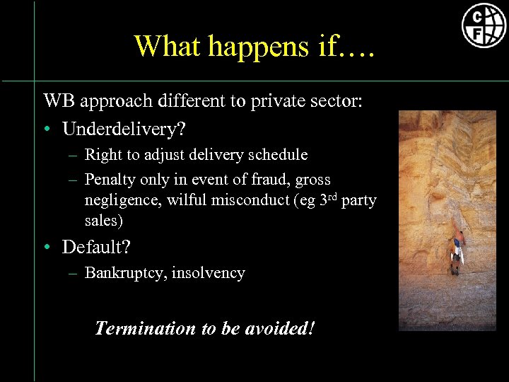 What happens if…. WB approach different to private sector: • Underdelivery? – Right to