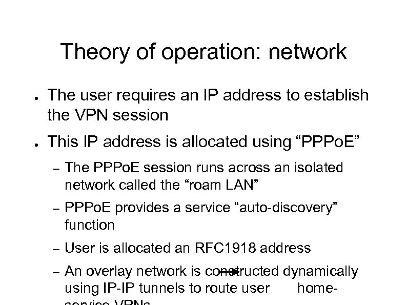 Theory of operation: network ● ● The user requires an IP address to establish