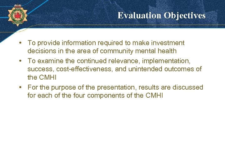 Evaluation Objectives • To provide information required to make investment decisions in the area