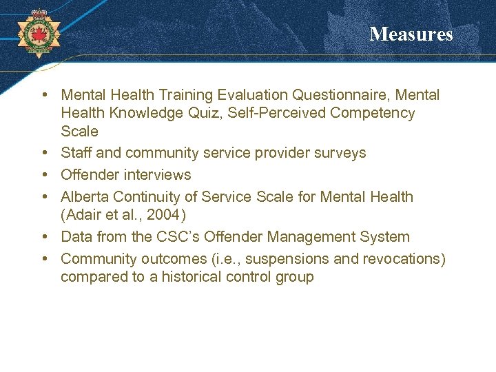 Measures • Mental Health Training Evaluation Questionnaire, Mental Health Knowledge Quiz, Self-Perceived Competency Scale