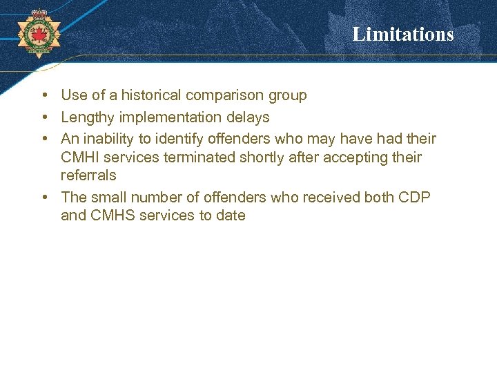 Limitations • Use of a historical comparison group • Lengthy implementation delays • An