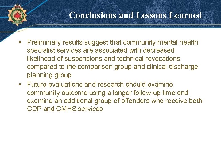 Conclusions and Lessons Learned • Preliminary results suggest that community mental health specialist services