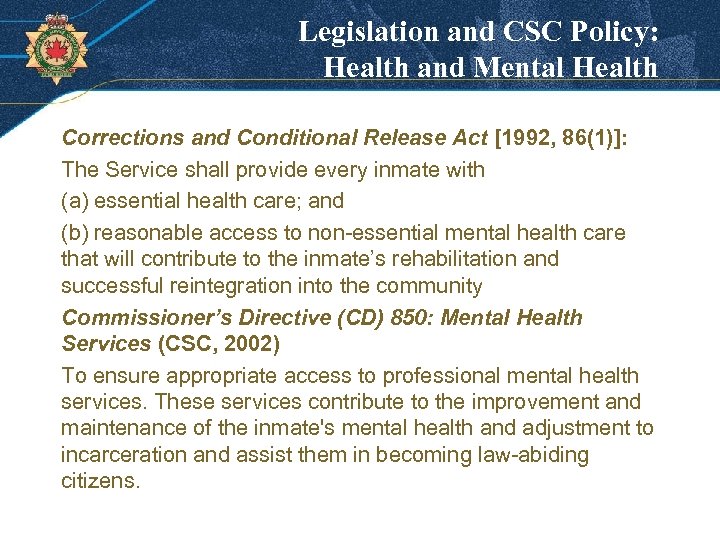 Legislation and CSC Policy: Health and Mental Health Corrections and Conditional Release Act [1992,