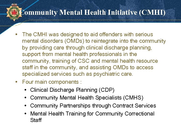 Community Mental Health Initiative (CMHI) • The CMHI was designed to aid offenders with