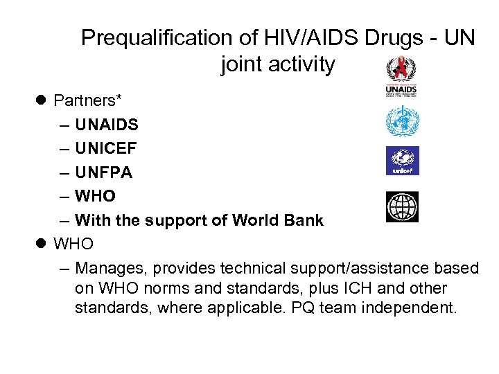 Prequalification of HIV/AIDS Drugs - UN joint activity l Partners* – UNAIDS – UNICEF