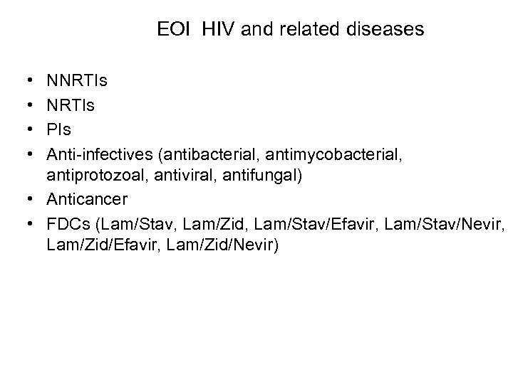EOI HIV and related diseases • • NNRTIs PIs Anti-infectives (antibacterial, antimycobacterial, antiprotozoal, antiviral,