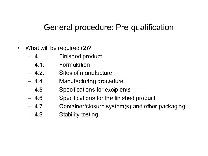 General procedure: Pre-qualification • What will be required (2)? – 4. Finished product –